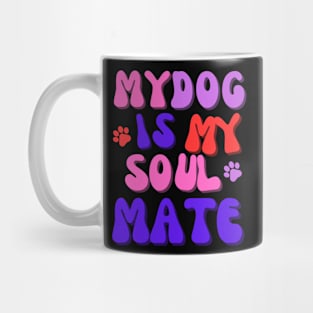 My Dog is my Soulmate Mug